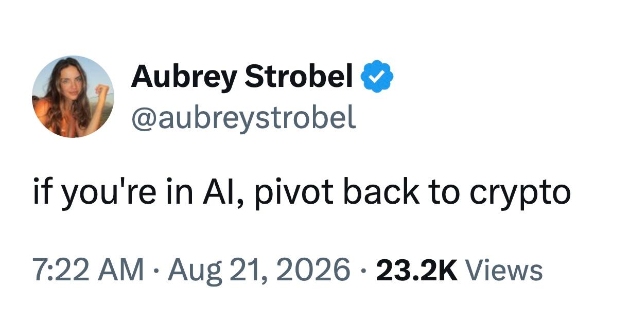 aubrey-strobel-x-post-pivot-ai-crypto Aubrey Strobel Aug. 21, 2026 X post reads, "If you're in AI, pivot back to crypto."
